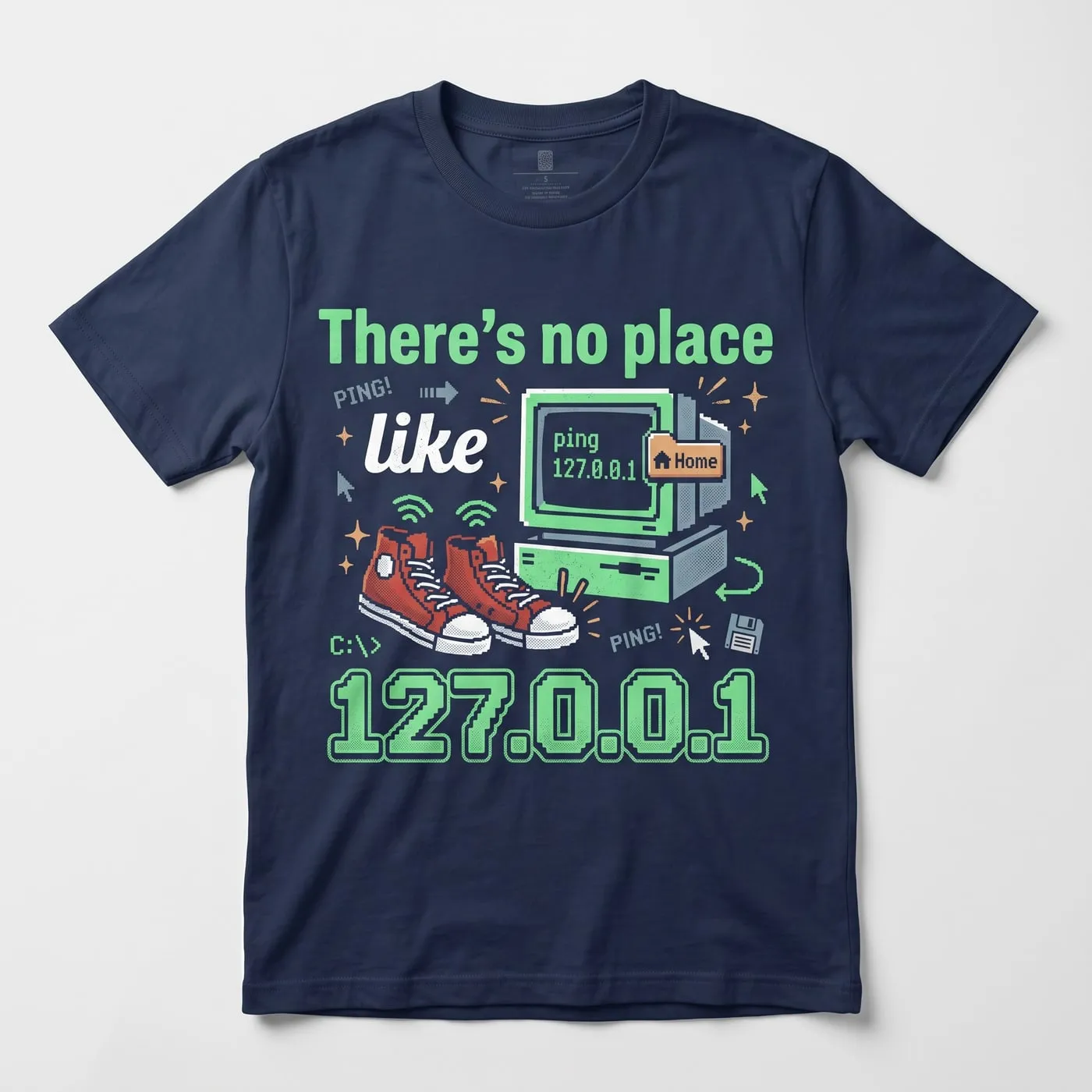 No Place Like Home t-shirt printed with "There's no place / like / 127.0.0.1"